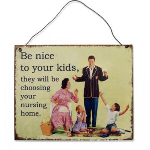 Be Nice To Your Kids -seinäkyltti